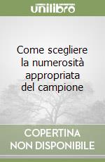 Come scegliere la numerosità appropriata del campione libro