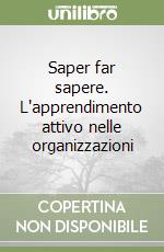 Saper far sapere. L'apprendimento attivo nelle organizzazioni libro