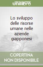 Lo sviluppo delle risorse umane nelle aziende giapponesi libro