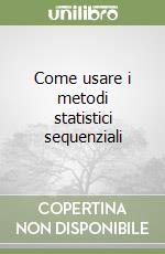 Come usare i metodi statistici sequenziali libro