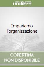 Impariamo l'organizzazione libro