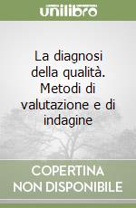 La diagnosi della qualità. Metodi di valutazione e di indagine libro