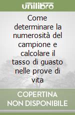 Come determinare la numerosità del campione e calcolare il tasso di guasto nelle prove di vita libro