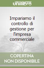 Impariamo il controllo di gestione per l'impresa commerciale