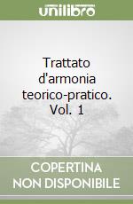 Trattato d'armonia teorico-pratico. Vol. 1 libro