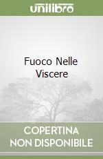 Fuoco Nelle Viscere libro usato