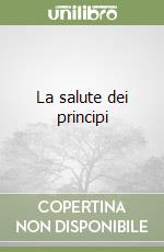 La salute dei principi libro