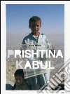 Prishtina Kabul. Diari di un viaggio ai margini dell'arte e del design libro