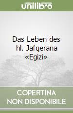 Das Leben des hl. Jafqerana «Egizi» libro