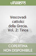 Vescovadi cattolici della Grecia. Vol. 2: Tinos libro