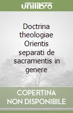 Doctrina theologiae Orientis separati de sacramentis in genere libro