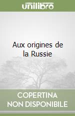 Aux origines de la Russie libro