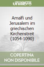 Amalfi und Jerusalem im griechischen Kirchenstreit (1054-1090) libro