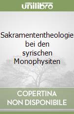 Sakramententheologie bei den syrischen Monophysiten libro