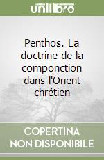 Penthos. La doctrine de la componction dans l'Orient chrétien libro