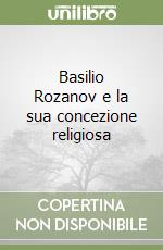 Basilio Rozanov e la sua concezione religiosa