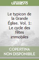 Le typicon de la Grande Église. Vol. 1: Le cycle des fêtes immobiles libro