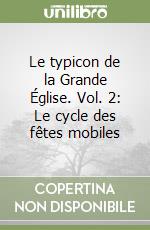 Le typicon de la Grande Église. Vol. 2: Le cycle des fêtes mobiles libro