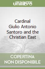 Cardinal Giulio Antonio Santoro and the Christian East libro