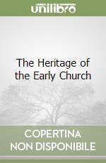 The Heritage of the Early Church