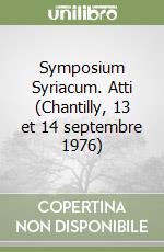 Symposium Syriacum. Atti (Chantilly, 13 et 14 septembre 1976) libro