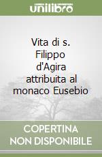 Vita di s. Filippo d'Agira attribuita al monaco Eusebio libro