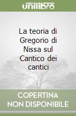 La teoria di Gregorio di Nissa sul Cantico dei cantici libro