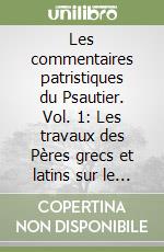 Les commentaires patristiques du Psautier. Vol. 1: Les travaux des Pères grecs et latins sur le Psautier. Recherches et bilan libro