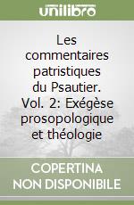 Les commentaires patristiques du Psautier. Vol. 2: Exégèse prosopologique et théologie libro