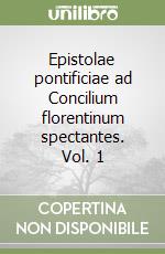 Epistolae pontificiae ad Concilium florentinum spectantes. Vol. 1 libro