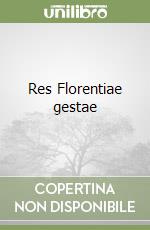 Res Florentiae gestae