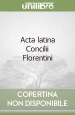 Acta latina Concilii Florentini
