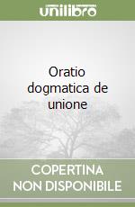 Oratio dogmatica de unione libro