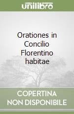 Orationes in Concilio Florentino habitae