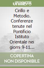 Cirillo e Metodio. Conferenze tenute nel Pontificio Istituto Orientale nei giorni 9-11 maggio 1963 libro