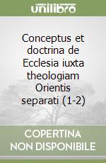 Conceptus et doctrina de Ecclesia iuxta theologiam Orientis separati (1-2) libro