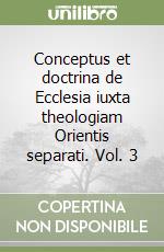 Conceptus et doctrina de Ecclesia iuxta theologiam Orientis separati. Vol. 3 libro