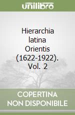 Hierarchia latina Orientis (1622-1922). Vol. 2 libro