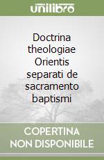 Doctrina theologiae Orientis separati de sacramento baptismi libro