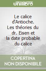 Le calice d'Antioche. Les théories du dr. Eisen et la date probable du calice libro