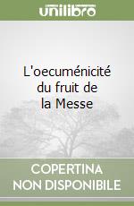 L'oecuménicité du fruit de la Messe libro