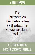 Die hierarchien der getrennten Orthodoxie in Sowietrussland. Vol. 1 libro