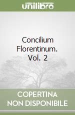 Concilium Florentinum. Vol. 2