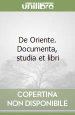 De Oriente. Documenta, studia et libri