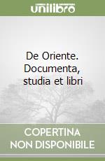 De Oriente. Documenta, studia et libri libro