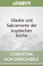 Glaube und Sakramente der koptischen Kirche libro