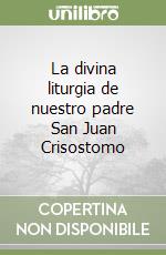 La divina liturgia de nuestro padre San Juan Crisostomo libro