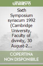 Sixth Symposium syriacum 1992 (Cambridge University, Faculty of divinity, 30 August-2 September 1992) libro