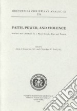 Faith, power and violence. Muslims and christians in a plural society. Past and present