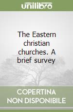 The Eastern christian churches. A brief survey libro